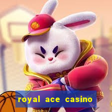 royal ace casino sign up bonus